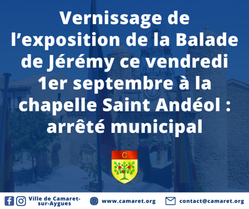 Vernissage de l’exposition de la Balade de Jérémy ce vendredi 1er septembre à la chapelle Saint Andéol : arrêté municipal