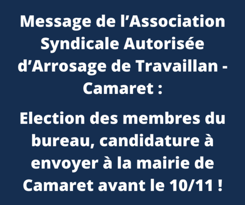 Message de l’ASA d’Arrosage de Travaillan - Camaret : Election des membres du bureau, candidature à envoyer à la mairie de Camaret avant le 10/11 !